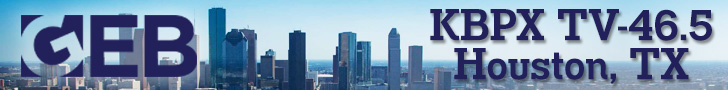 GEB on KBPX TV 46.5 Houston,TX