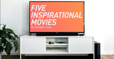 Five Inspirational Movies To Stream Now.