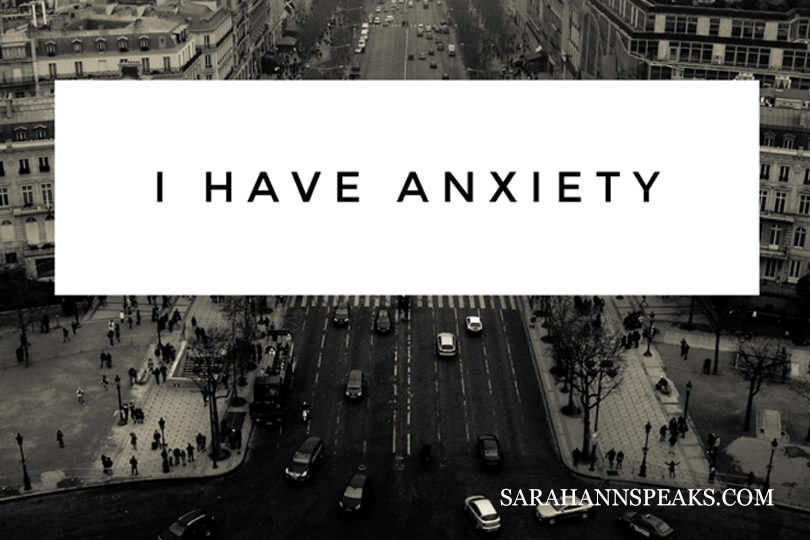 I Have Anxiety -sarahannspeaks.com