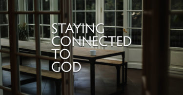 Staying Connected To God
